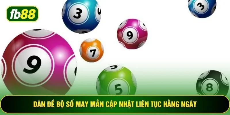 Dàn đề bộ số may mắn cập nhật liên tục hằng ngày