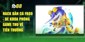 Hack Bắn Cá FB88 - Bẻ Khóa Phòng Game Thu Về Tiền Thưởng