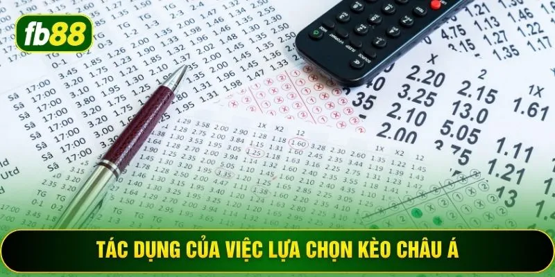 Tác dụng của việc lựa chọn kèo châu Á