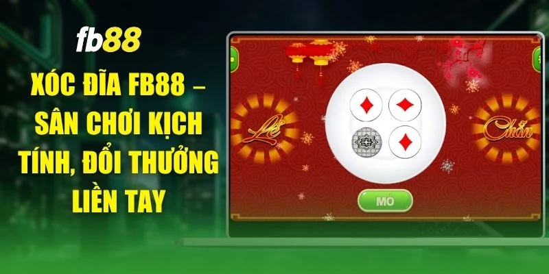 Xóc Đĩa FB88 – Sân Chơi Kịch Tính, Đổi Thưởng Liền Tay